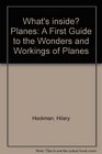 What's inside Planes A First Guide to the Wonders and Workings of Planes