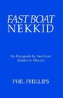 Fast Boat Nekkid An Escapade by Sea from Alaska to Mexico
