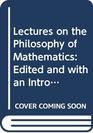Lectures on the philosophy of mathematics