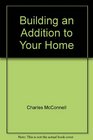 Building an Addition to Your Home (Reward Books)