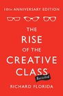 The Rise of the Creative ClassRevisited 10th Anniversary EditionRevised and Expanded