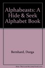 Alphabeasts A HideAndSeek Alphabet Book