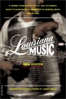 Louisiana Music A Journey from RB to Zydeco Jazz to Country Blues to Gospel Cajun Music to Swamp Pop to Carnival Music and Beyond