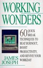 Working Wonders 60 Quick Break Techniques to Beat Burnout Boost Productivity and Revive Your Workday