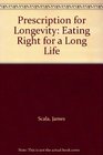 Prescription for Longevity Eating Right for a Long Life