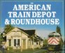 The American Train Depot  Roundhouse