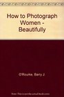 How to photograph womenbeautifully