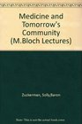 Medicine and Tomorrow's Community Being the Tenth Maurice Block Lecture Delivered Within the University of Glasgow on 11th February 1969