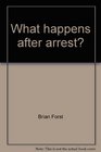 What happens after arrest A court perspective of police operations in the District of Columbia