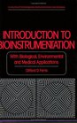 Introduction to Bioinstrumentation With Biological Environmental and Medical Applications