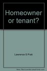 Homeowner or tenant How to make a wise choice