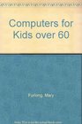Computers for Kids over 60