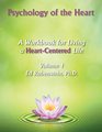 Psychology of The Heart A Workbook for Living A HeartCentered Life