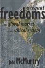 Unequal Freedoms The Global Market as an Ethical System