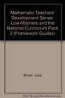 Mathematic Teachers' Development Series Low Attainers and the National Curriculum Pack 2