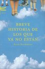 Breve Historia De Los Que Ya No Estan/brief History of Who Is No Longer Here