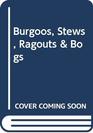 Burgoos Stews Ragouts  Bogs