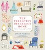 The Perfectly Imperfect Home Essentials for Decorating and Living Well