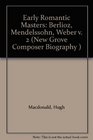The New Grove Early Romantic Masters 2 Weber Berlioz Medelssohn