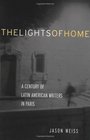The Lights of Home A Century of Latin American Writers in Paris