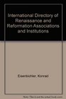 International Directory of Renaissance and Reformation Associations and Institutions