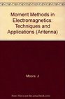 Moment Methods in Electromagnetics Techniques and Applications