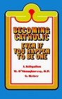 Becoming Catholic Even If You Happen to Be One