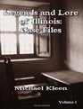 Legends and Lore of Illinois: Case Files Volume 1
