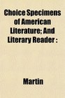 Choice Specimens of American Literature And Literary Reader