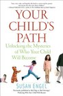 Your Child's Path Unlocking the Mysteries of Who Your Child Will Become