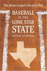 Baseball in the Lone Star State The Texas League's Greatest Hits