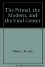 The Primal the Modern and the Vital Center