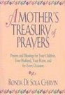 A Mother's Treasury of Prayers Prayers and Blessings for Your Children Your Husband Your Home and for Every Occasion