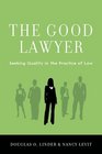 The Good Lawyer Seeking Quality in the Practice of Law