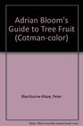 Adrian Bloom's Guide to Tree Fruit