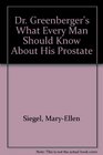Dr Greenberger's What Every Man Should Know About His Prostate