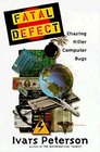 Fatal Defect  Chasing Killer Computer Bugs