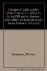 Campers' park guide Where to camp what to do in 888 parks forests and other recreation areas from Maine to Florida