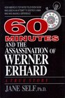 60 Minutes and the Assassination of Werner Erhard: How America's Top Rated Television Show Was Used in an Attempt to Destroy a Man Who Was Making A Difference