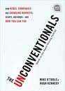 The Unconventionals How Rebel Companies Are Changing Markets Hearts and Mindsand How You Can Too