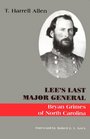 Lee's Last Major General Bryan Grimes Of North Carolina