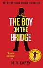 The Boy on the Bridge (Girl with All the Gifts, Bk 2)
