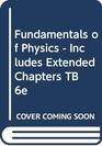 Fundamentals of Physics  Includes Extended Chapters TB 6e