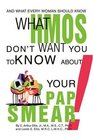 What HMOs Don't Want You to Know About Your Pap Smear And what every woman should know