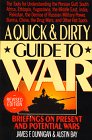 A Quick  Dirty Guide to War Briefings on Present and Potential Wars