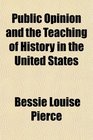 Public Opinion and the Teaching of History in the United States