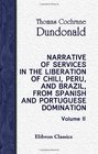 Narrative of Services in the Liberation of Chili Peru and Brazil from Spanish and Portuguese Domination Volume 2