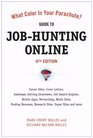 What Color Is Your Parachute? Guide to Job-Hunting Online, Sixth Edition: Career Sites, Cover Letters, Gateways, Getting Interviews, Job Search Engines, ... Posting Resumes, Research Sites, and more