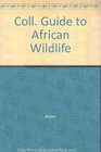 Coll Guide to African Wildlife