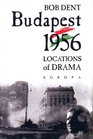 Budapest 1956  Locations of Drama
